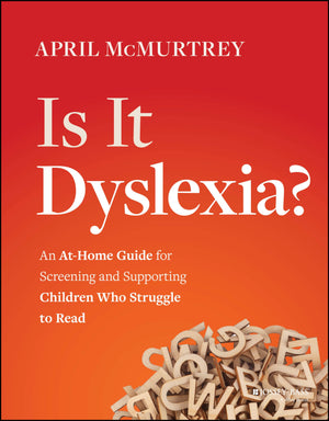 Is It Dyslexia?: An Athome Guide For Screening And Supporting Children Who Struggle To Read,New