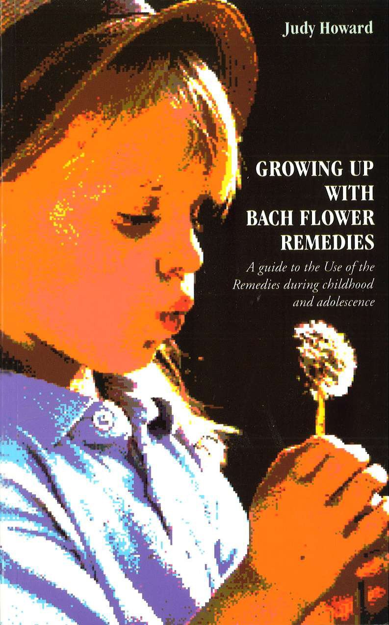 Growing Up with Bach Flower Remedies: A Guide to the Use of the Remedies During Childhood and Adolescence,New
