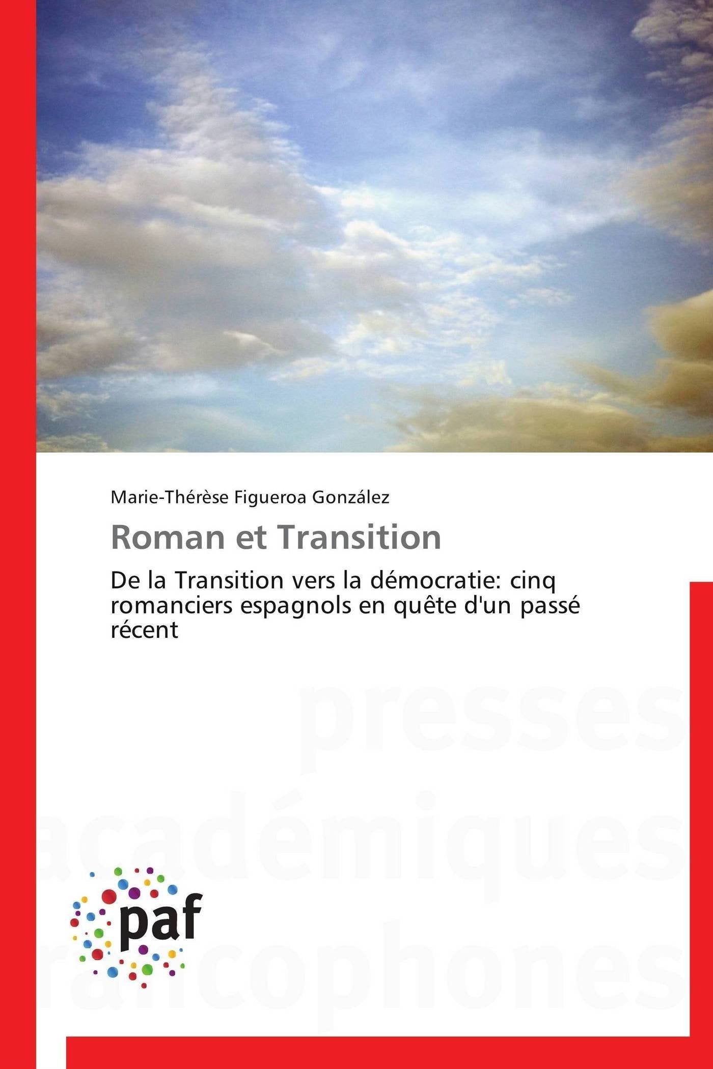 Roman et Transition: De la Transition vers la dmocratie: cinq romanciers espagnols en qute d'un pass rcent (Omn.Pres.Franc,Used