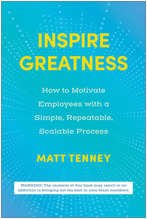 Inspire Greatness: How To Motivate Employees With A Simple, Repeatable, Scalable Process,Used