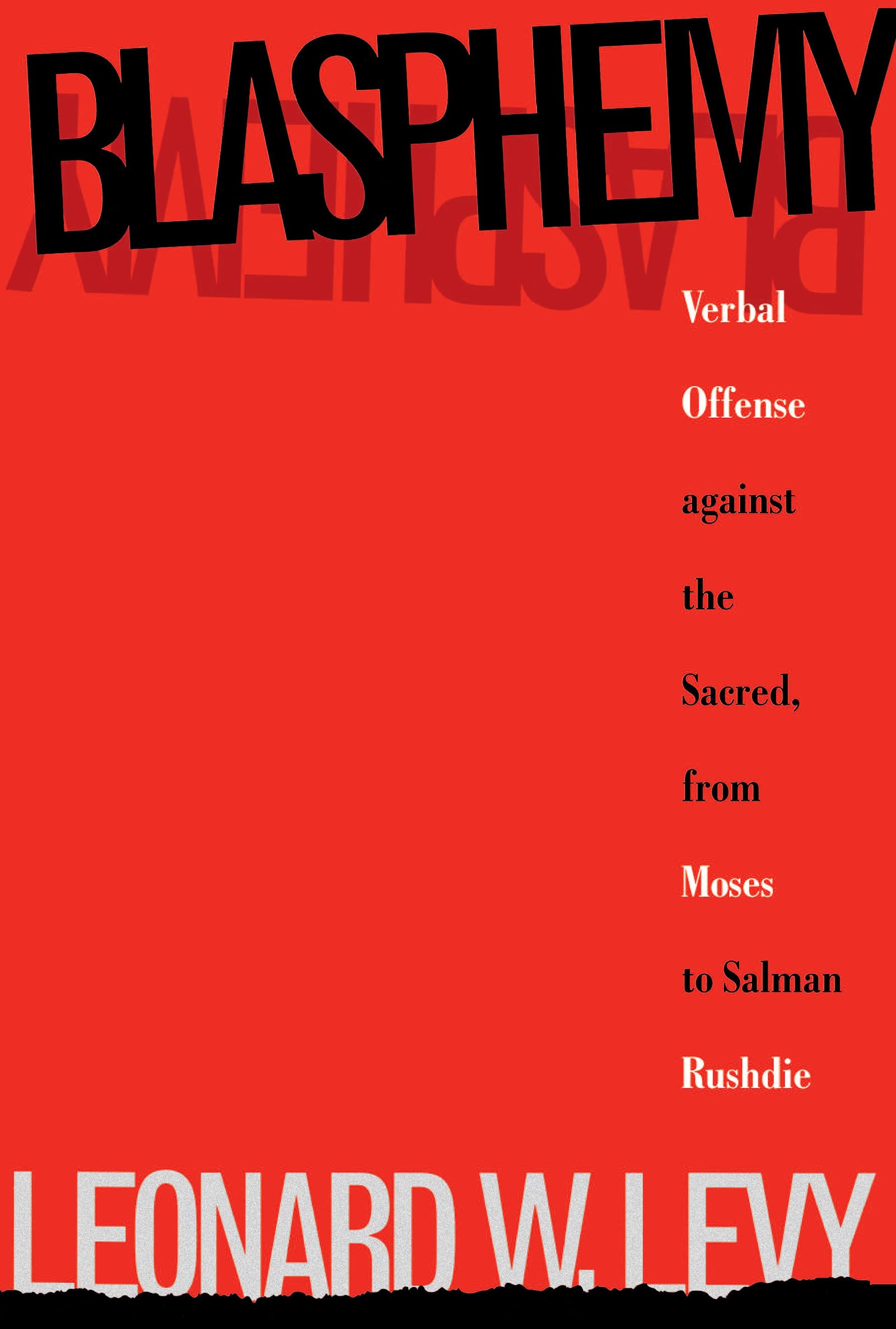 Blasphemy: Verbal Offense Against The Sacred, From Moses To Salman Rushdie,Used