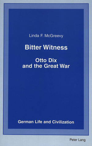 Bitter Witness: Otto Dix And The Great War (German Life And Civilization),New