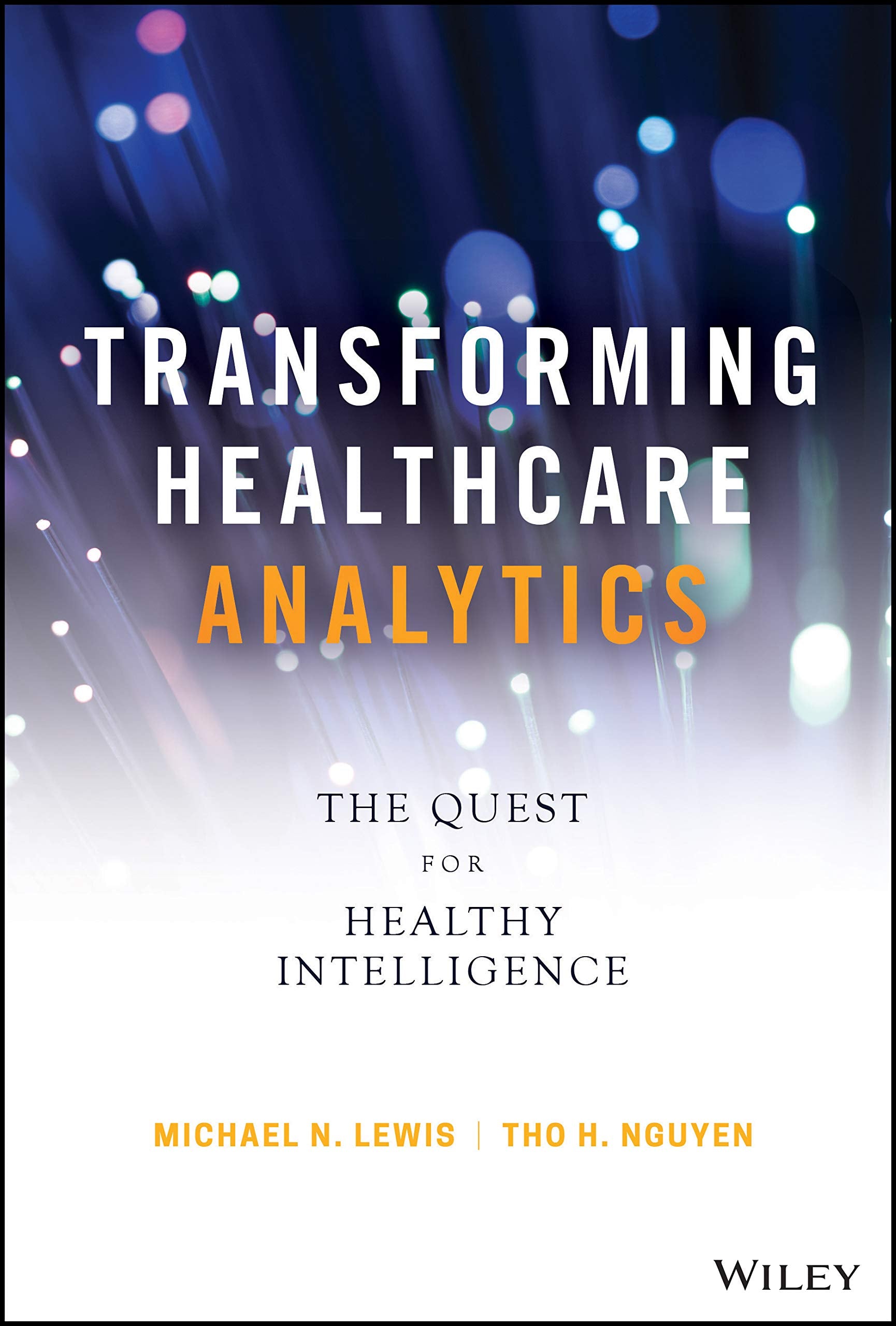Transforming Healthcare Analytics: The Quest For Healthy Intelligence (Wiley And Sas Business Series)-used