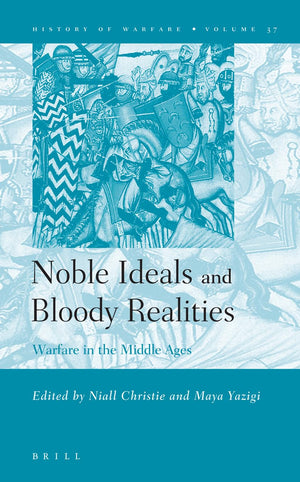 Noble Ideals And Bloody Realities: Warfare in the Middle Ages (History of Warfare, 37),Used