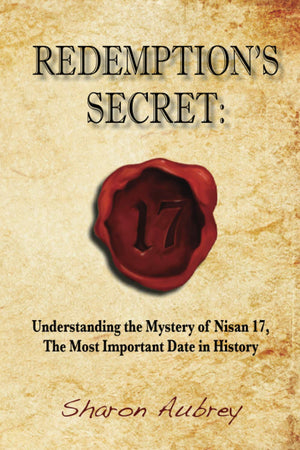 Redemption's Secret: Understanding the Mystery of Nisan 17th the Most Important Date in History,Used