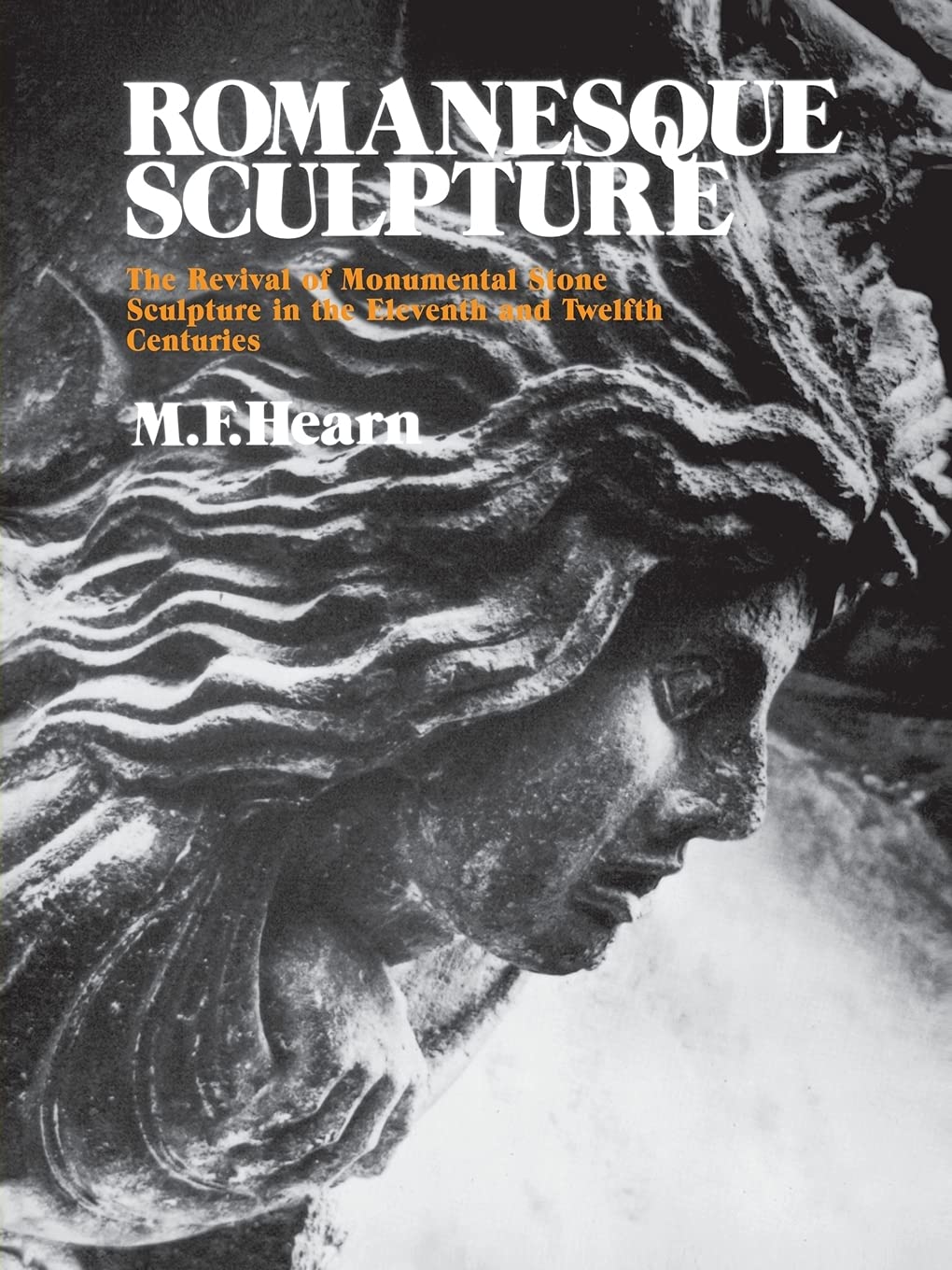 Romanesque Sculpture: The Revival of Monumental Stone Sculpture in the Eleventh and Twelfth Centuries,New