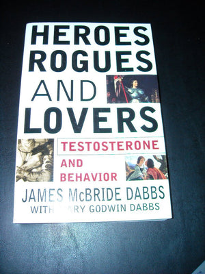 Heroes, Rogues, & Lovers: Testosterone and Behavior,Used