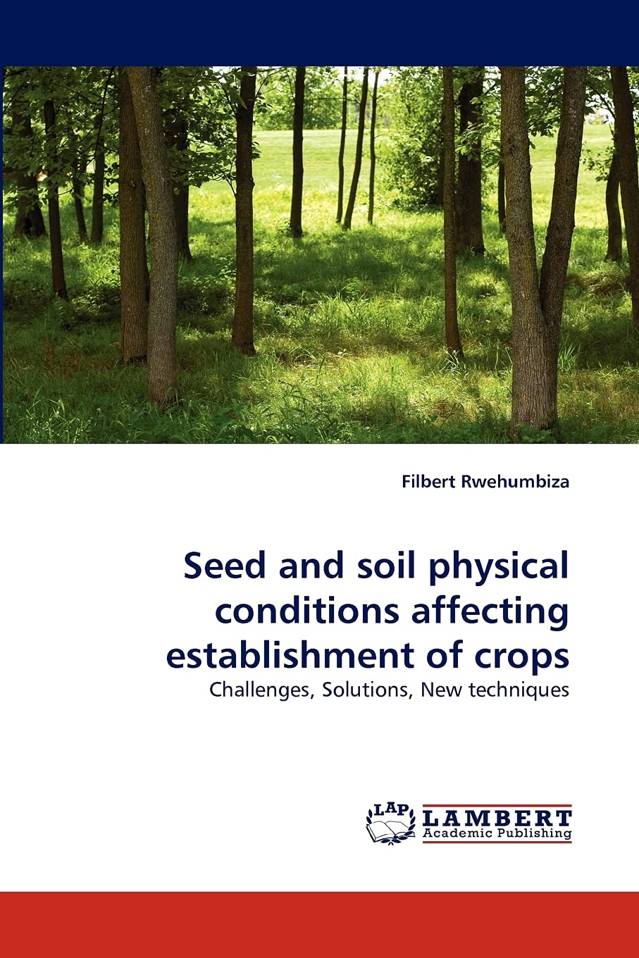 Seed and soil physical conditions affecting establishment of crops: Challenges, Solutions, New techniques,Used