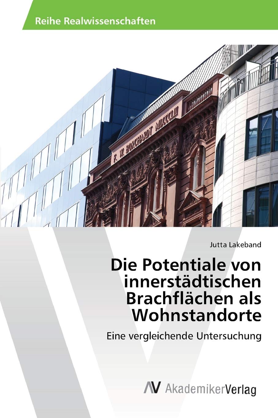 Die Potentiale von innerstdtischen Brachflchen als Wohnstandorte: Eine vergleichende Untersuchung (German Edition),Used