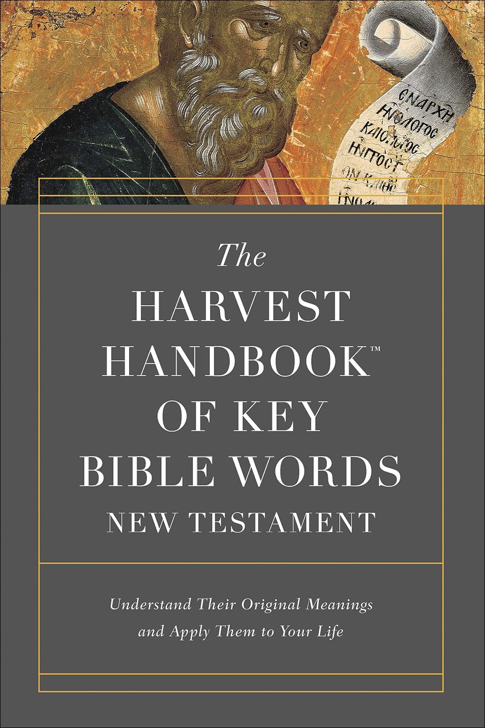 The Harvest Handbook Of Key Bible Words New Testament: Understand Their Original Meanings And Apply Them To Your Life,Used