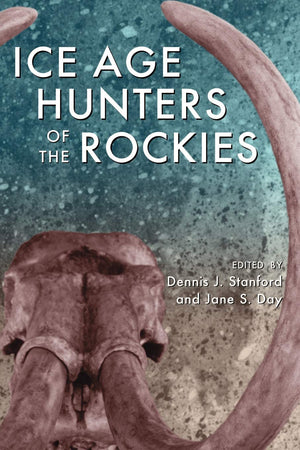 Ice Age Hunters of the Rockies,New