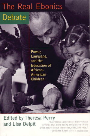 The Real Ebonics Debate: Power, Language, And The Education Of Africanamerican Children,Used