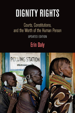 Dignity Rights: Courts, Constitutions, And The Worth Of The Human Person (Democracy, Citizenship, And Constitutionalism),Used