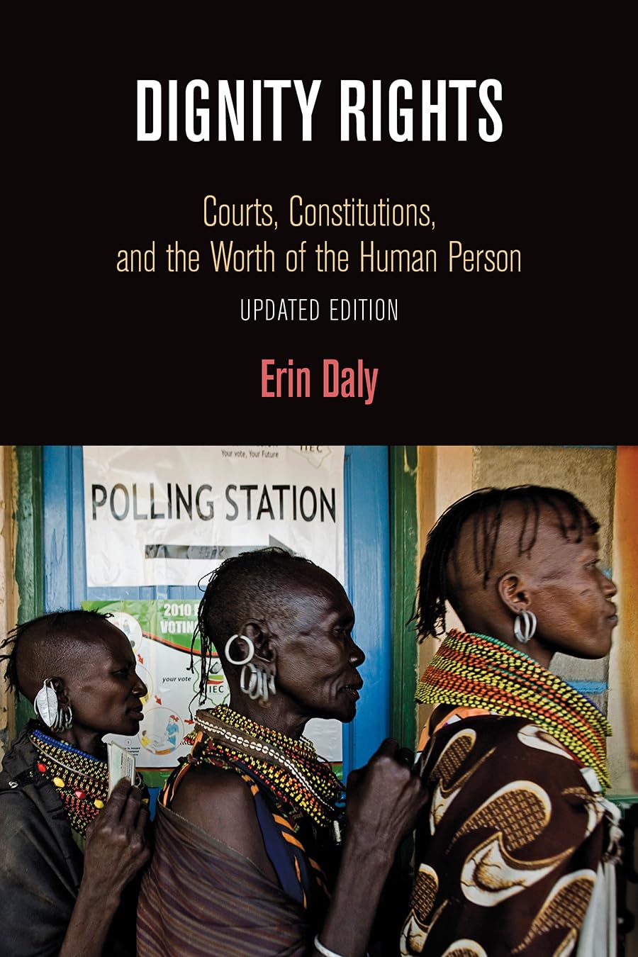 Dignity Rights: Courts, Constitutions, And The Worth Of The Human Person (Democracy, Citizenship, And Constitutionalism),Used
