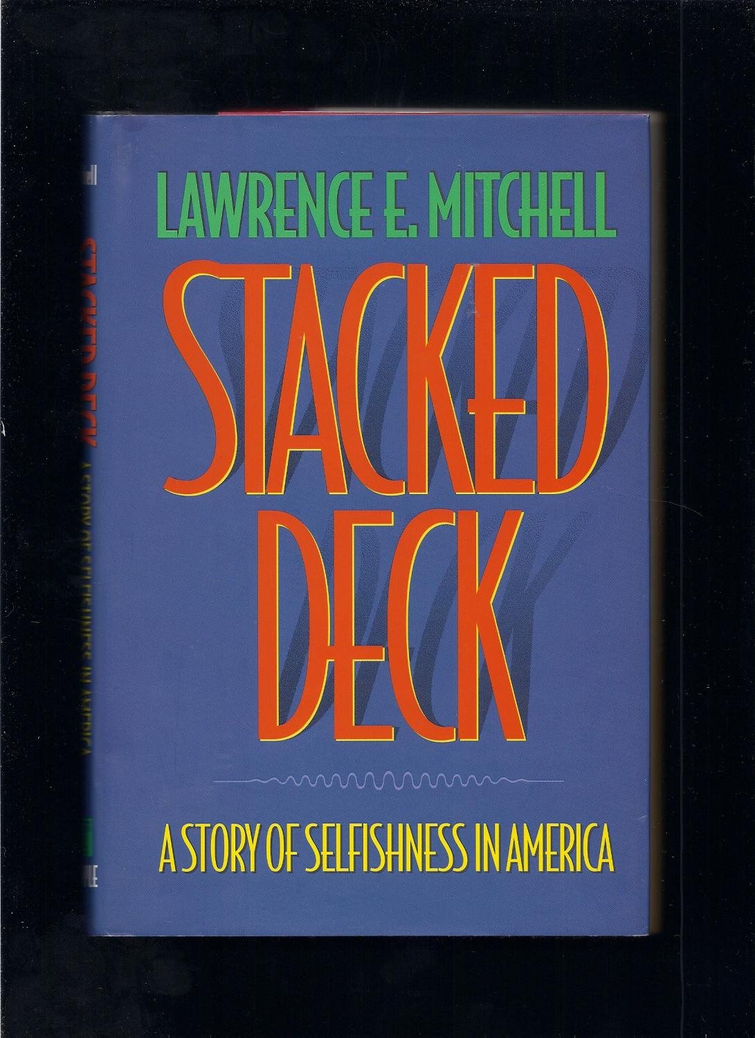 Stacked Deck: A Story of Selfishness in America,Used