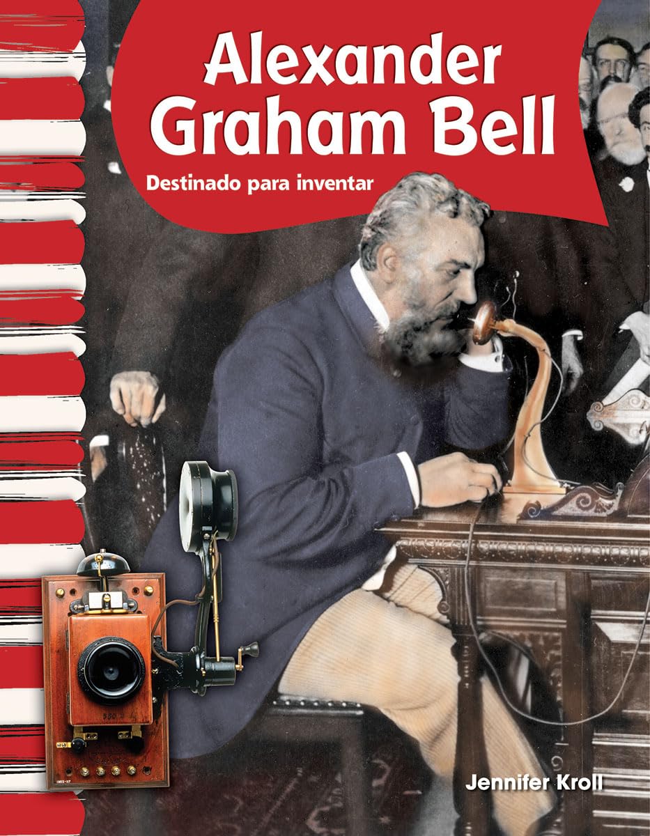 Teacher Created Materials  Primary Source Readers: Alexander Graham Bell  Destinado a inventar (Called to Invent)  Grades 12,Used