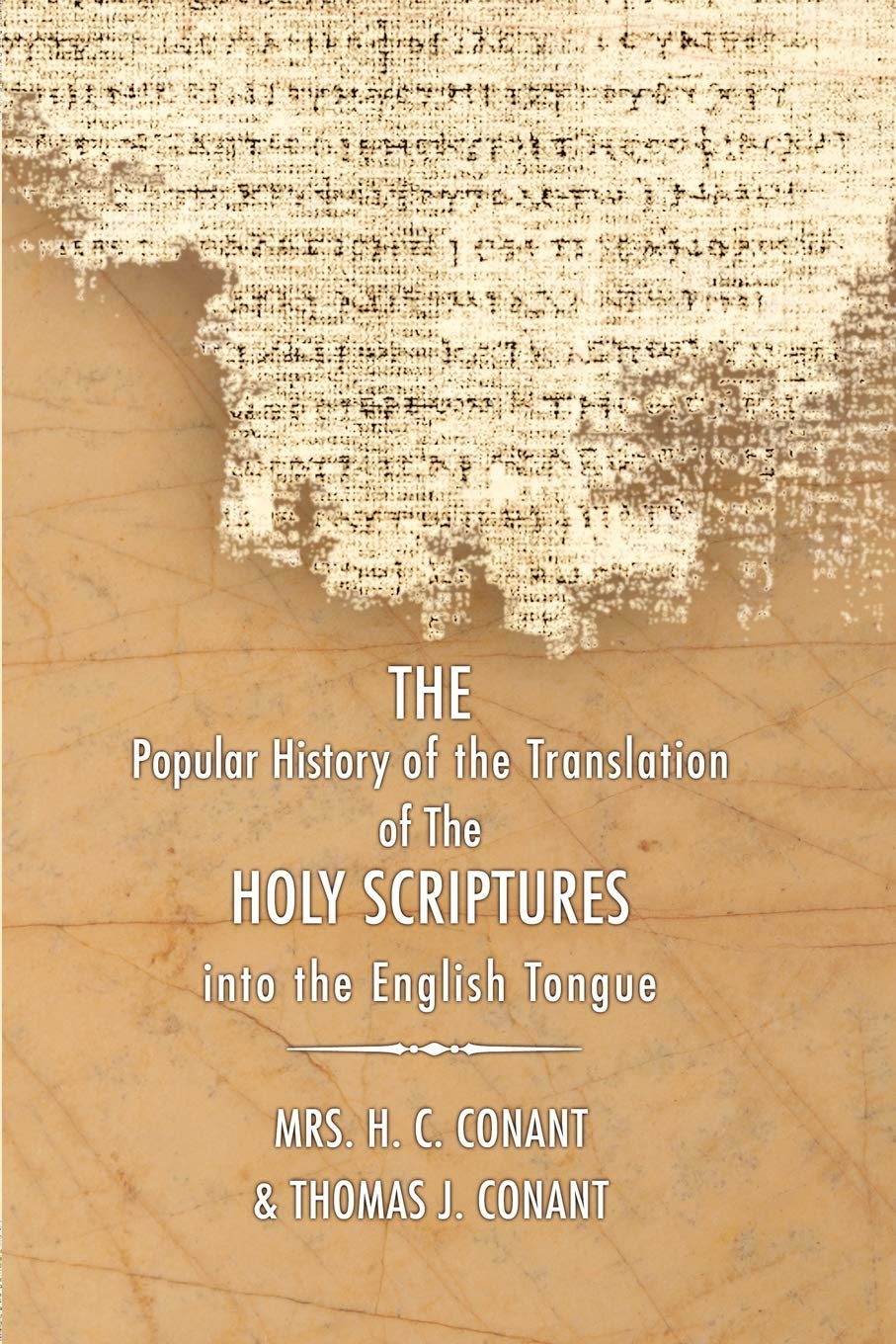 The History Of The Translation Of The Holy Scriptures Into The English Tongue: With Specimens Of The Old English Versions (The S,New