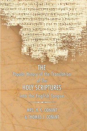 The History Of The Translation Of The Holy Scriptures Into The English Tongue: With Specimens Of The Old English Versions (The S,Used