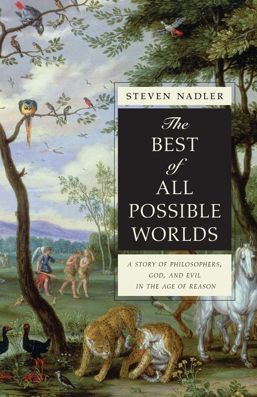 The Best Of All Possible Worlds: A Story Of Philosophers, God, And Evil In The Age Of Reason