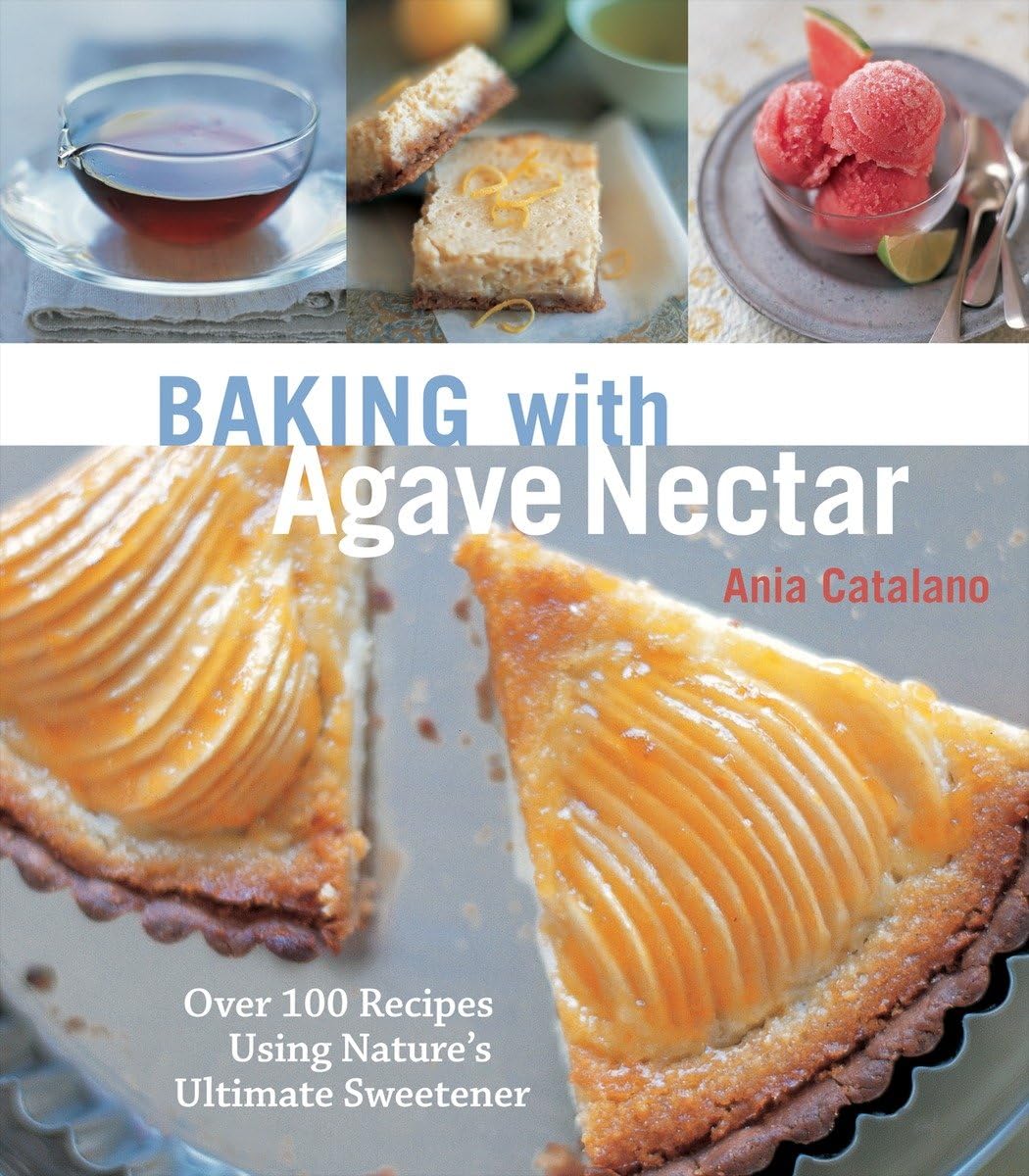 Baking with Agave Nectar: Over 100 Recipes Using Natures Ultimate Sweetener,Used