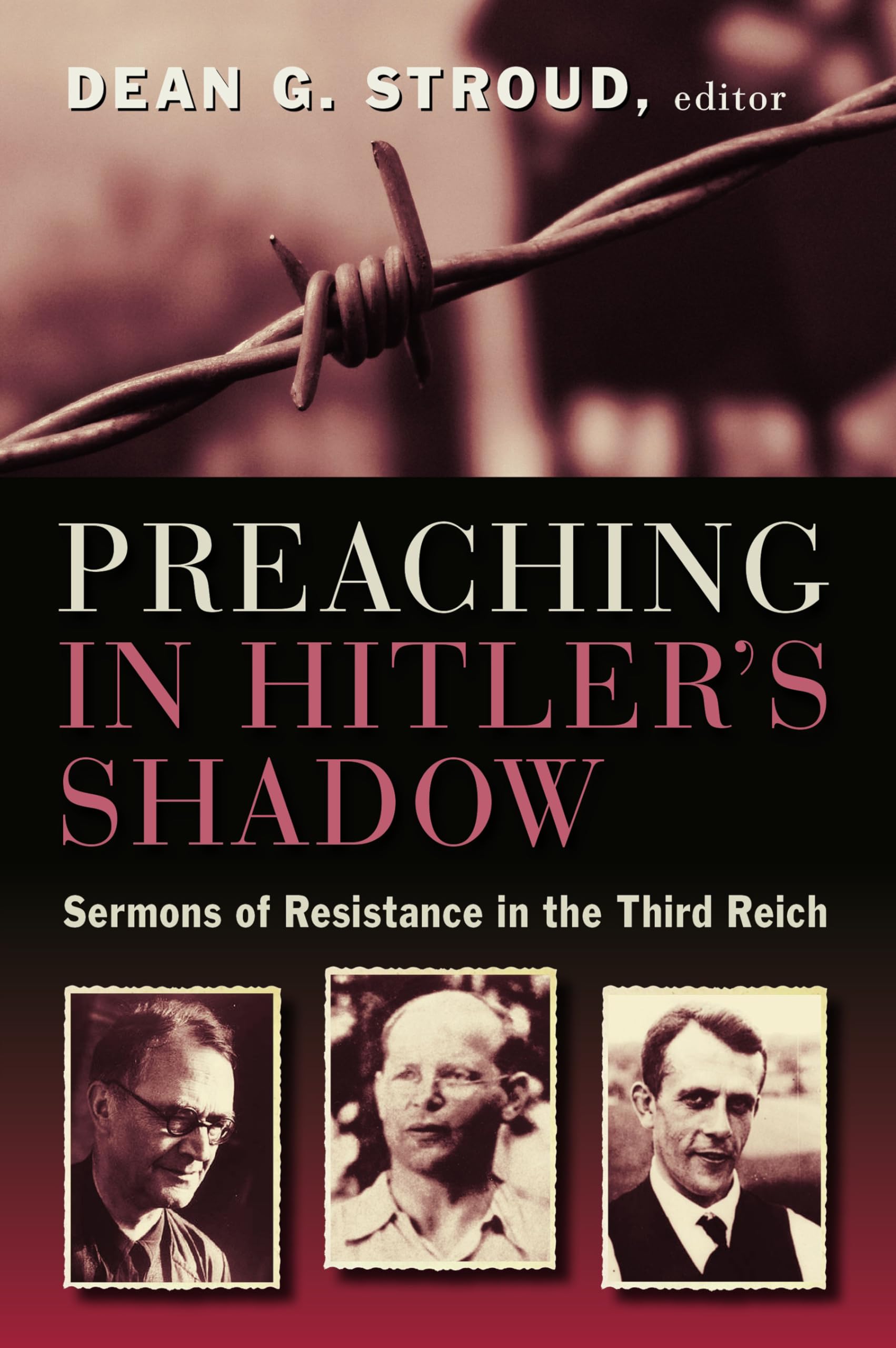 Preaching in Hitler's Shadow: Sermons of Resistance in the Third Reich,Used