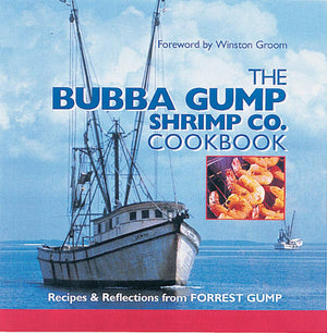 The Bubba Gump Shrimp Co. Cookbook: Recipes And Reflections From Forrest Gump