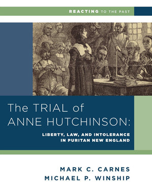 The Trial of Anne Hutchinson: Liberty, Law, and Intolerance in Puritan New England (Reacting to the Past),Used