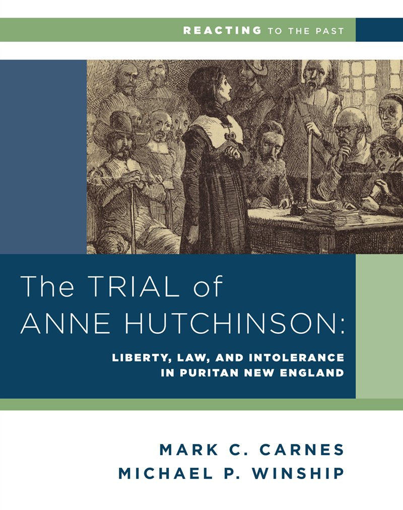 The Trial of Anne Hutchinson: Liberty, Law, and Intolerance in Puritan New England (Reacting to the Past),Used
