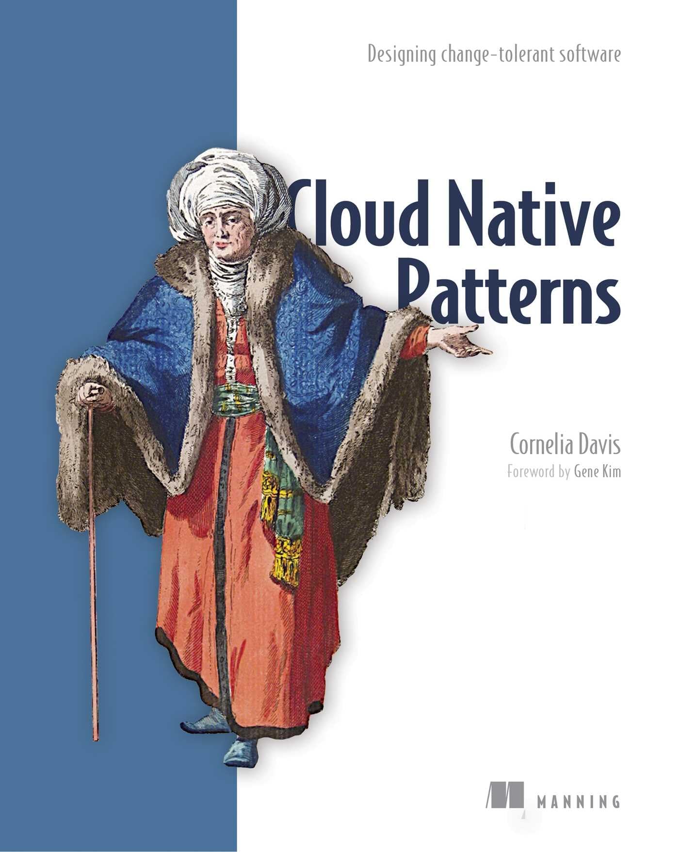 Cloud Native Patterns: Designing Changetolerant Software