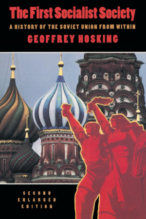 The First Socialist Society: A History of the Soviet Union from Within, Second Enlarged Edition,New