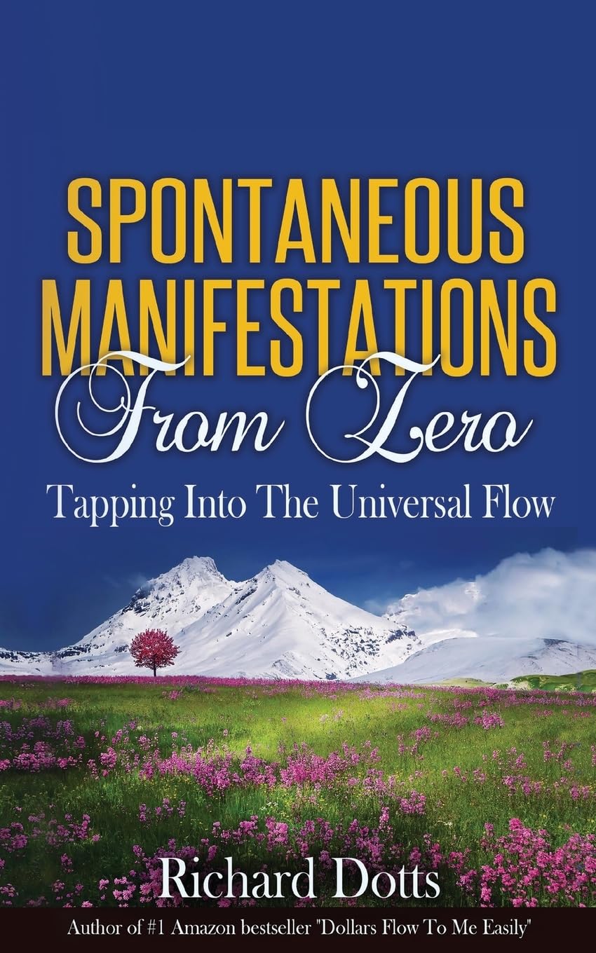 Spontaneous Manifestations From Zero: Tapping Into The Universal Flow,Used
