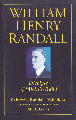 William Henry Randall: Disciple of 'Abdu 'lBaha,Used