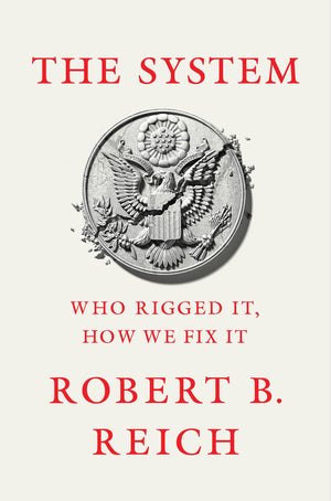 The System: Who Rigged It, How We Fix It,Used