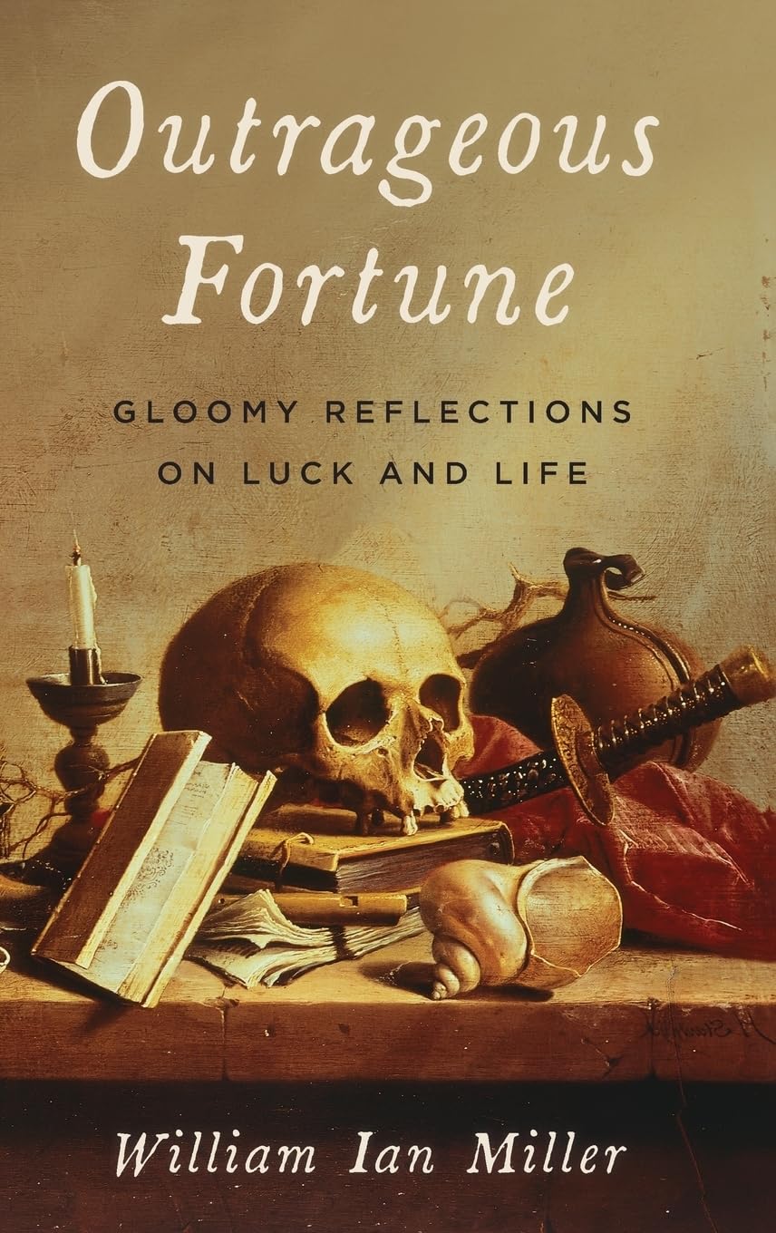 Outrageous Fortune: Gloomy Reflections On Luck And Life