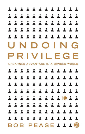 Undoing Privilege: Unearned Advantage in a Divided World,New