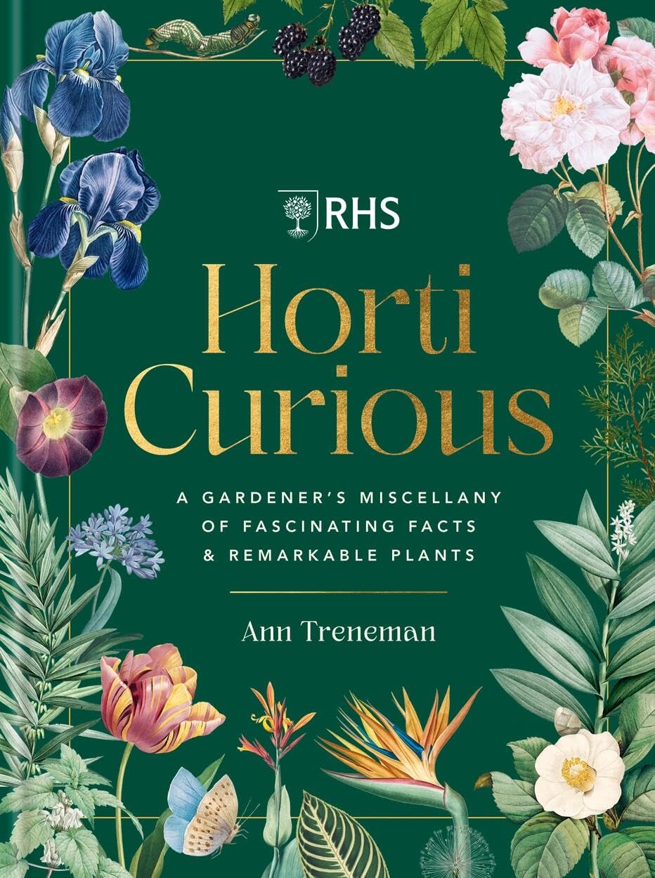 Horti Curious: A Gardener's Miscellany of Fascinating Facts & Remarkable Plants,New