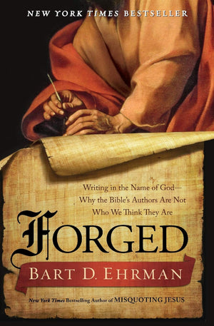 Forged: Writing In The Name Of Godwhy The Bible'S Authors Are Not Who We Think They Are,New