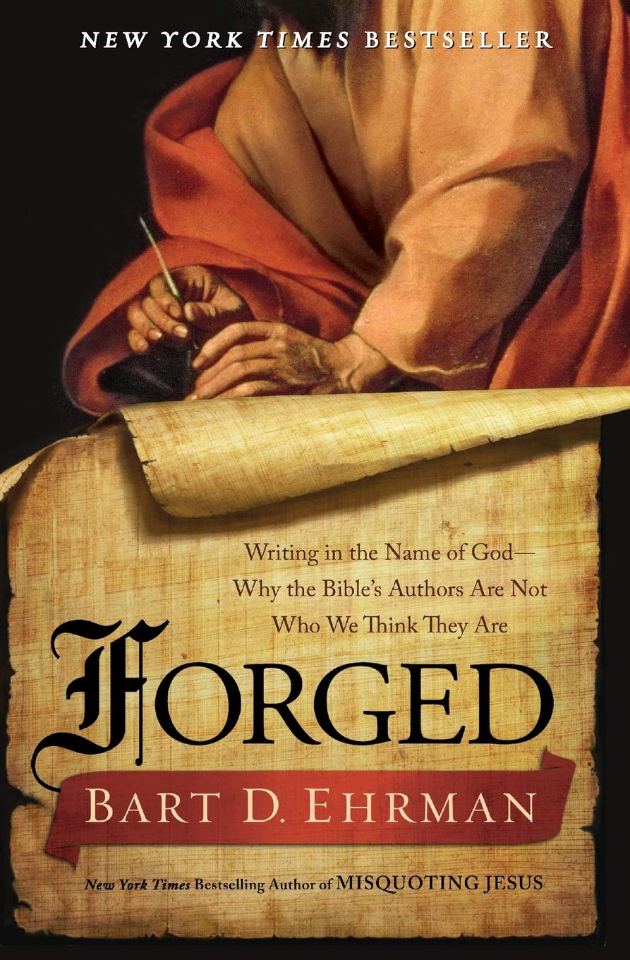 Forged: Writing In The Name Of Godwhy The Bible'S Authors Are Not Who We Think They Are,New