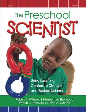 The Preschool Scientist: Using Learning Centers To Discover And Explore Science,New