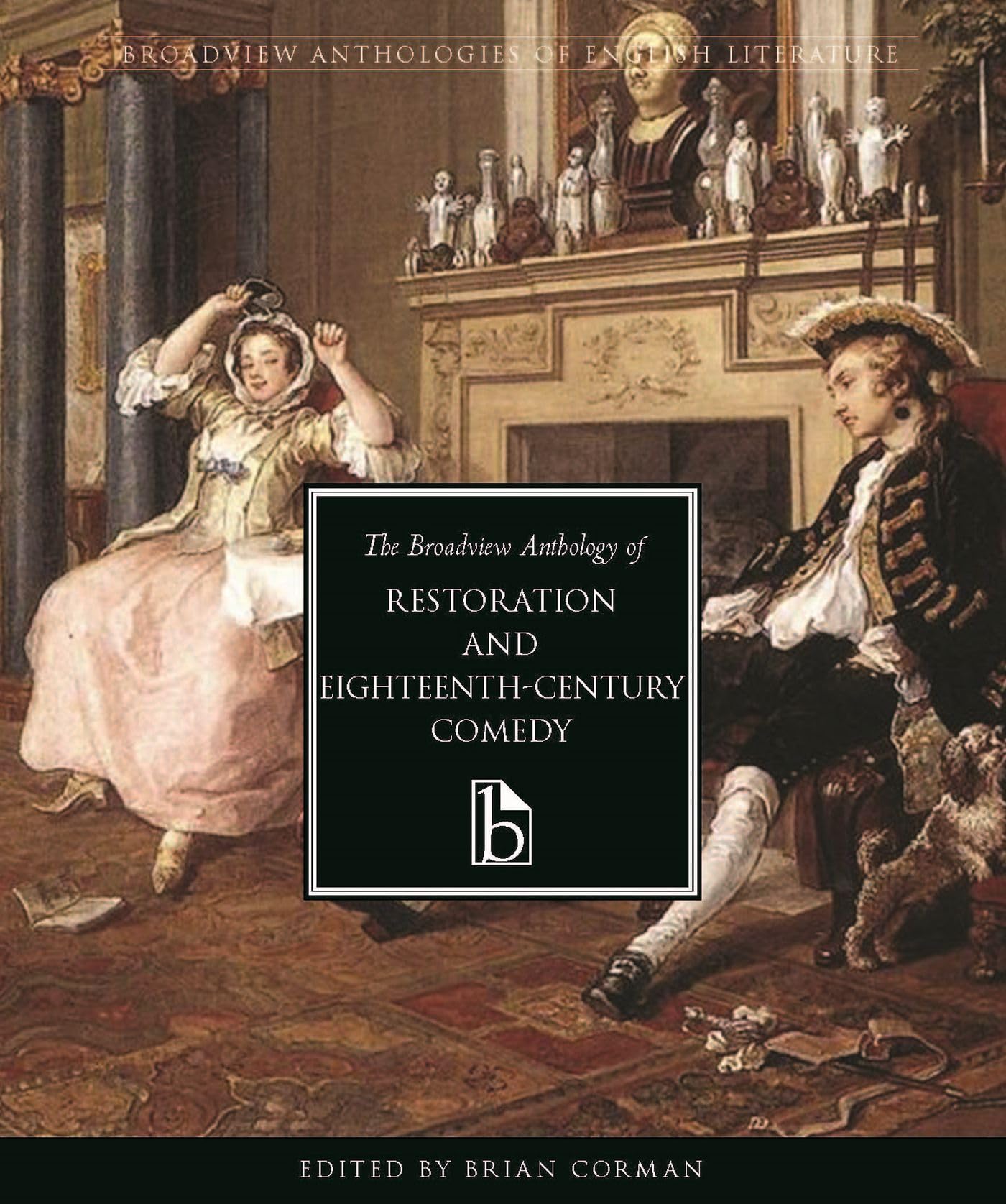 The Broadview Anthology of Restoration and EighteenthCentury Comedy (Broadview Anthologies of English Literature),Used