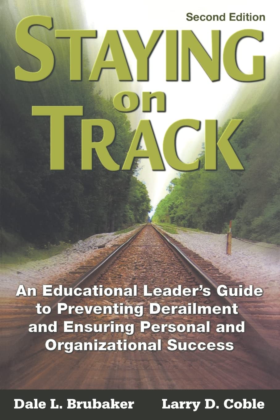 Staying on Track: An Educational Leader's Guide to Preventing Derailment and Ensuring Personal and Organizational Success,New