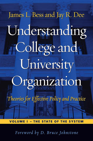 Understanding College And University Organization: Theories For Effective Policy And Practice: Volume I  The State Of The Syste