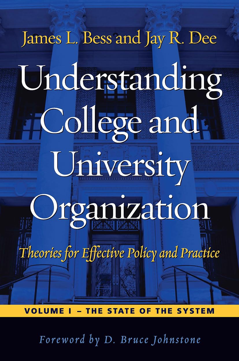 Understanding College And University Organization: Theories For Effective Policy And Practice: Volume I  The State Of The Syste