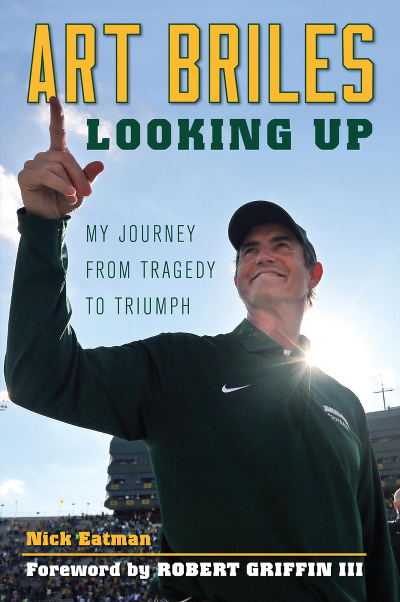 Art Briles: Looking Up: My Journey from Tragedy to Triumph,Used