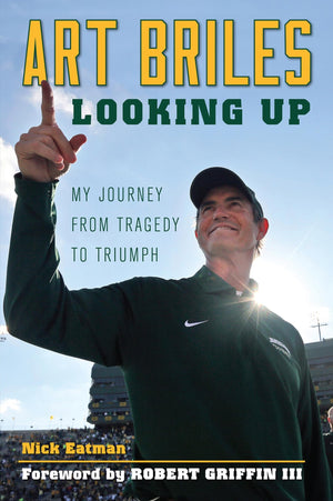 Art Briles: Looking Up: My Journey from Tragedy to Triumph,Used