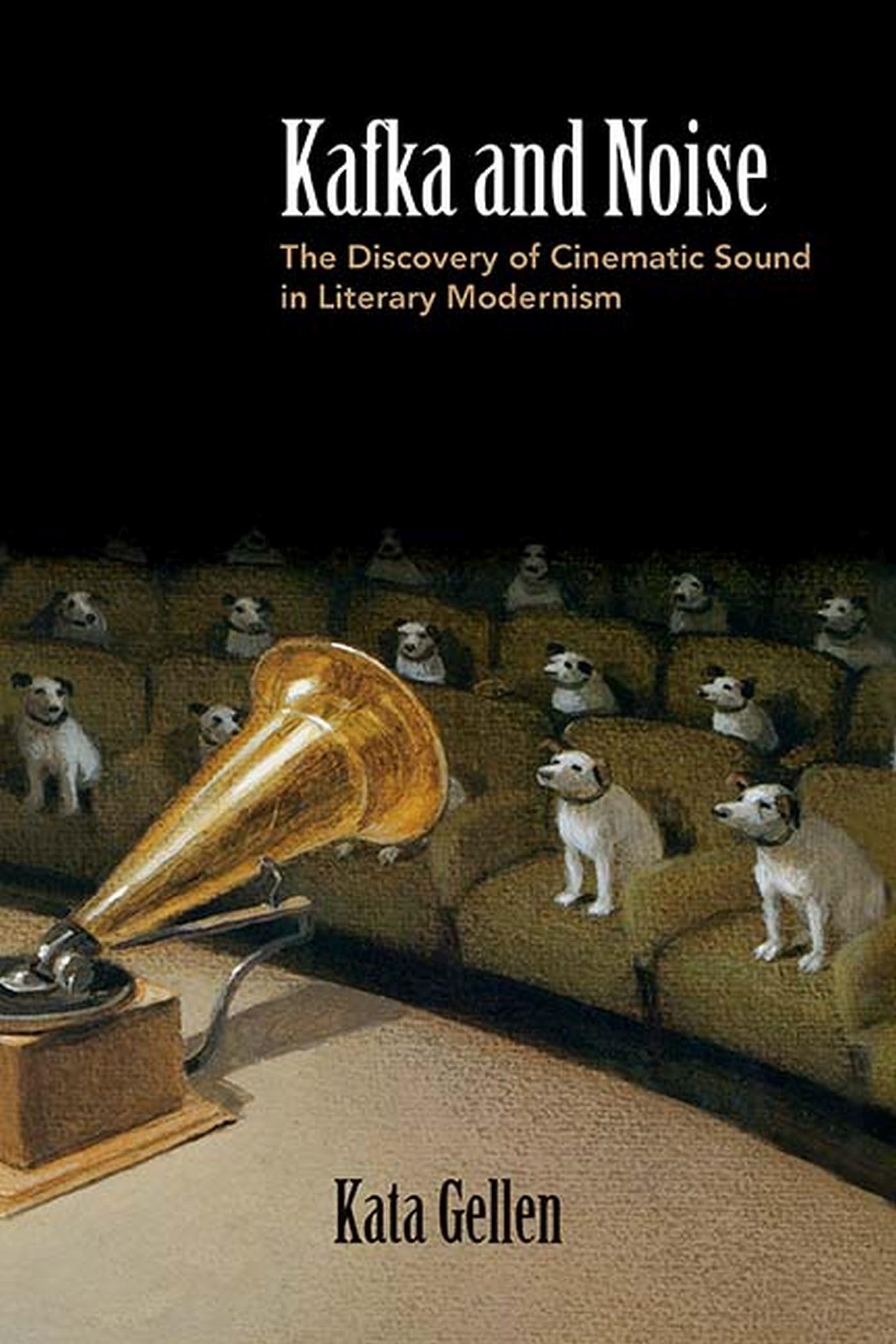 Kafka And Noise: The Discovery Of Cinematic Sound In Literary Modernism,Used