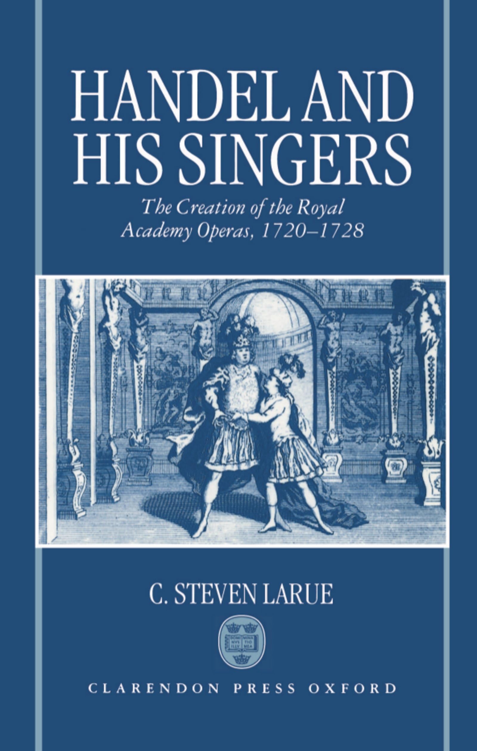 Handel and His Singers: The Creation of the Royal Academy Operas, 17201728 (Oxford Monographs on Music),Used