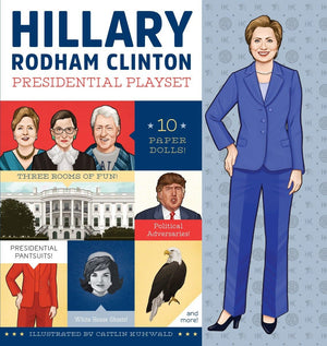 Hillary Rodham Clinton Presidential Playset: Includes Ten Paper Dolls, Three Rooms of Fun, Fashion Accessories, and More!,New