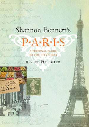 Shannon Bennett's Paris: A Personal Guide to the City's Best,Used