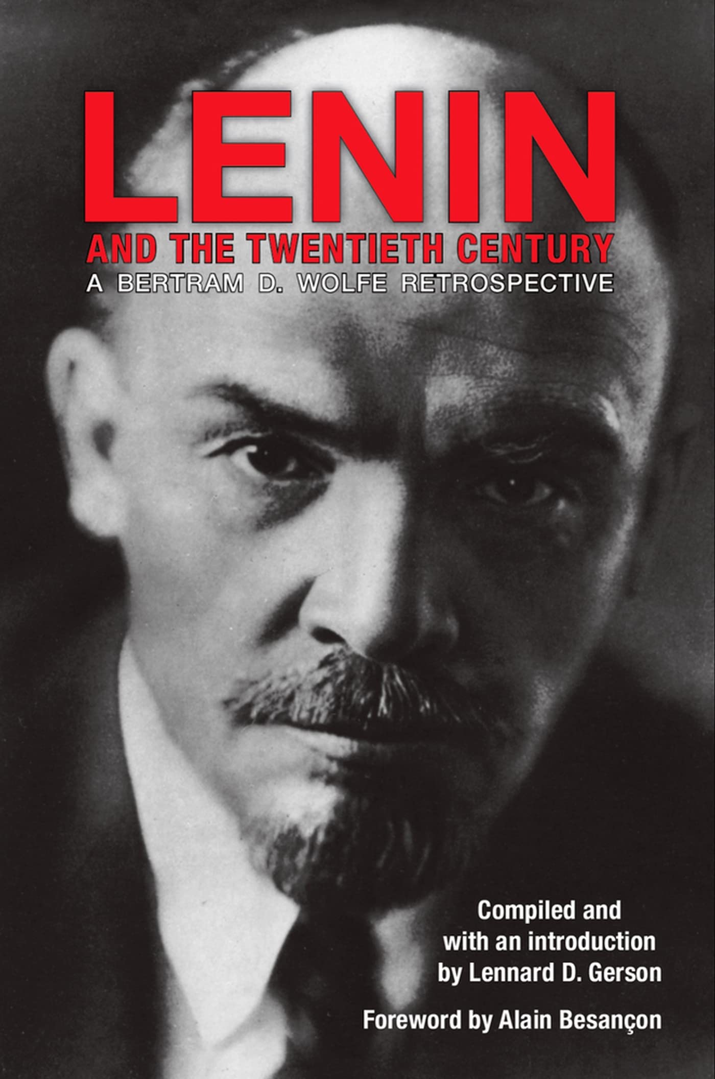 Lenin And The Twentieth Century: A Bertram D. Wolfe Retrospective (Hoover Archival Documentaries) (Volume 293),New